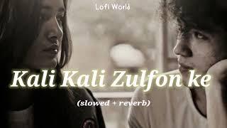 Kali Kali Zulfon ke (slowed + reverb)