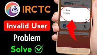 IRCTC invalid user problem | Invalid user id in irctc account | How to solve irctc invalid user