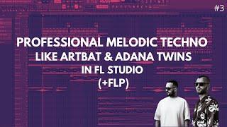 Melodic Techno like Artbat & Adana Twins 3 in FL Studio (+FLP)