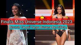 Finalis Miss Universe Indonesia 2023 Disuruh Tampil Tanpa Busana dan Difoto.