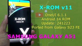 X-ROM OneUI 6.1.1 v11 Android 14 ROM for Samsung Galaxy A51 Update: 241223