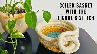 Coiled Basket Using the Figure 8 Stitch | New Pattern