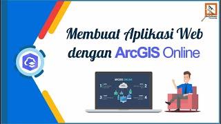 08_Membuat Aplikasi Web dengan ArcGIS Online