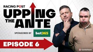 Upping The Ante | Episode 6 | Cheltenham Festival 2025 Ante-Post Tips | Racing Post