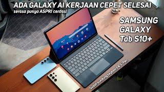 Review Samsung Galaxy Tab S10+ | Cara Cerdas Kerja Tuntas Dengan AI di Samsung Galaxy Tab S10+