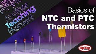 Basics of NTC and PTC Thermistors - Another Teaching Moment | Digi-Key Electronics