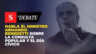 ATENTOS. Habla el ministro Armando Benedetti en SEMANA | El Debate