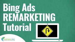 Bing Ads Remarketing Lists for Search Ads Tutorial - Microsoft Advertising Remarketing