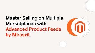 Tutorial: Mirasvit Advanced Product Feeds for Magento 2