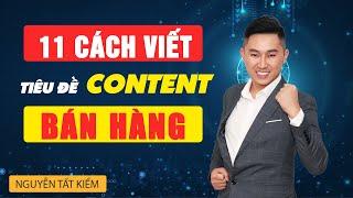 11 Cách Viết Tiêu Đề Content Bán Hàng Hấp Dẫn | Nguyễn Tất Kiểm