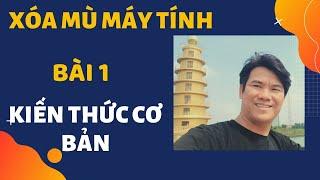 Xóa mù máy tính Bài 1: Kiến thức cơ bản