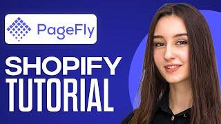 Pagefly Shopify Tutorial 2024 (For Beginners)
