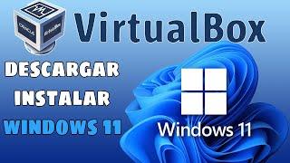 Descargar e Instalar Windows 11 en Virtualbox 2024