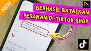 CARA MEMBATALKAN PESANAN DI TIKTOK SHOP 2025