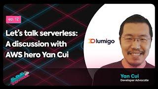 Ep. 12: Let’s talk serverless: A discussion with AWS hero Yan Cui