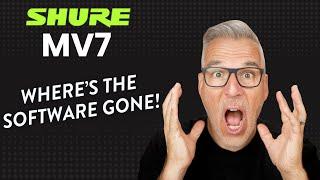 SHURE MV7 Software - Where has it gone?