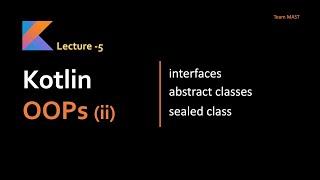 Kotlin Tutorial -  Interfaces, abstract classes and Sealed Class