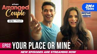 Arranged Couple | E02 - Your Place Or Mine Ft. Srishti Shrivastava & Harman Singha | Girliyapa