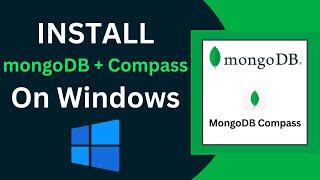Install mongoDB and MongoDB Compass and MongoDB Shell (mongosh) on Windows