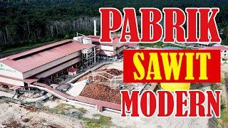 PABRIK SAWIT MODERN - PABRIK KELAPA SAWIT MODERN