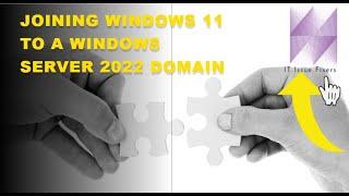 Joining Windows 11 to a Windows Server 2022 Domain