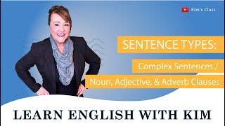 Complex: noun, adjective, adverb clauses