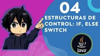 Curso Java 04: Domina las Estructuras de Control en Programación: if, else y switch 