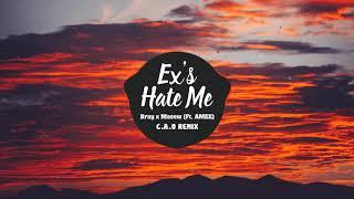 B Ray ft AMEE - Ex's Hate Me (C.A.O Remix)