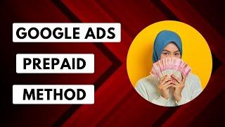 Google Ads Prepaid Method | How to Create Google Prepaid Ads Account