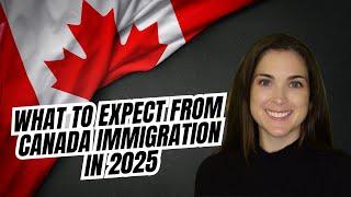 IRCC News - What to expect from Canadian Immigration in 2025