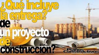 Que incluye la entrega de un proyecto de construcción