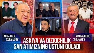 Mirzabek Xolmedov “Askiya va qiziqchilik san’atimizning ustuni quladi - Mamasiddiq Sherayev”