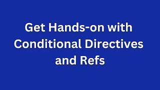 Get Hands on with Conditional Directives and Refs || Salesforce Trailhead  #summer23