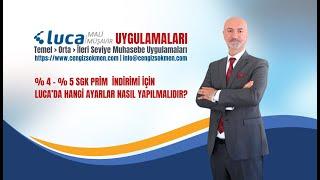 %4 - %5 SGK Prim İndirimi İçin Luca'da Hangi Ayarlar Nasıl Yapılmalıdır?