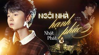 NGÔI NHÀ HẠNH PHÚC - NHẬT PHÁT lay động triệu trái tim khi "thổi làn gió mới" cho bản tình ca bất hủ