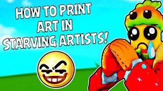 HOW TO PRINT ART IN STARVING ARTISTS!