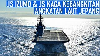 JS KAGA DAN JS IZUMO MENJADI KEBANGKITAN KAPAL INDUK JEPANG