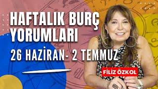 FİLİZ ÖZKOL İLE HAFTALIK BURÇ YORUMLARI | 26 HAZİRAN - 2 TEMMUZ