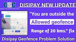 CSC Digipay New Update | You are outside the allowed geofence range of 20 kms Fix VLE Society