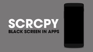 SCRCPY Black screen in apps & Lock screen.