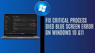 How To Fix Critical Process Died Blue Screen Error On Windows 10 &11