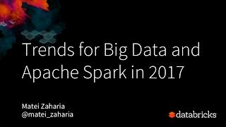 What to Expect for Big Data and Apache Spark in 2017