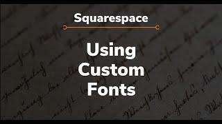29. Squarespace Tutorials - Using Custom Fonts on Squarespace
