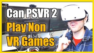 Can you Play Non VR games on PSVR 2 on PS5 (Change this setting)