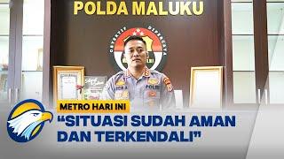 Polda Maluku Selidiki Kasus B3ntr*k Tual [Metro Hari Ini]