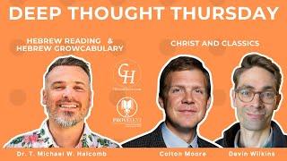 1310. Deep Thought Thursday: Hebrew Reading, Hebrew Growcabulary, Christ and Classics - #provetext