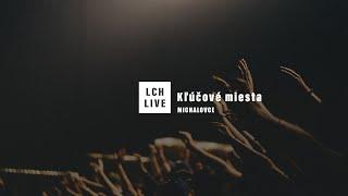 LCH LIVE :: Kľúčové miesta 138. Michalovce