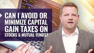 Can I avoid or minimize capital gain taxes on stocks and mutual funds?