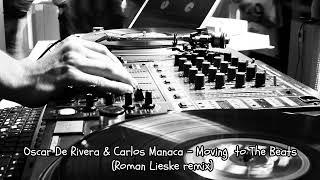 Oscar De Rivera, Carlos Manaca - Moving To The Beats (Roman Lieske Remix)