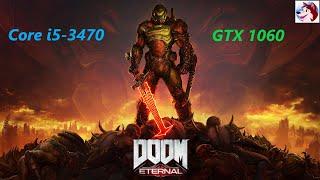 Doom Eternal: Core i5-3470 + GTX1060 - Ultra preset (1080p) - Can it hold 60fps?